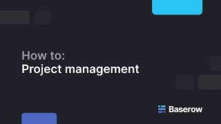 How to use Baserow for project management